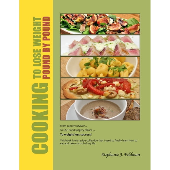 Cooking To Lose Weight: Pound By Pound, (Paperback)