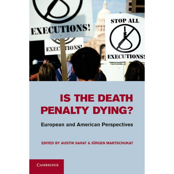 Is the Death Penalty Dying?: European and American Perspectives, (Paperback)