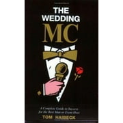 The Wedding MC: A Complete Guide to Success for Best Man or Event Host [Paperback - Used]