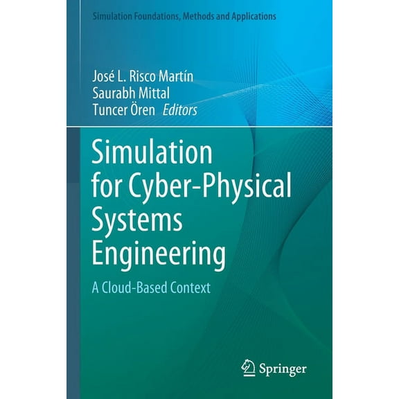Simulation Foundations, Methods and Appl Simulation for Cyber-Physical Systems Engineering: A Cloud-Based Context, (Paperback)