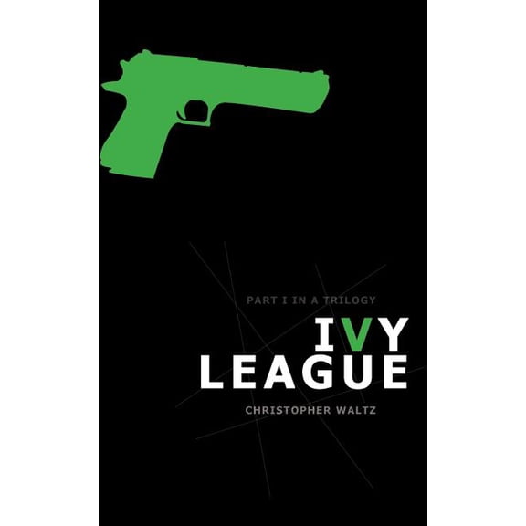 Ivy League : Book I in a Trilogy (Paperback)