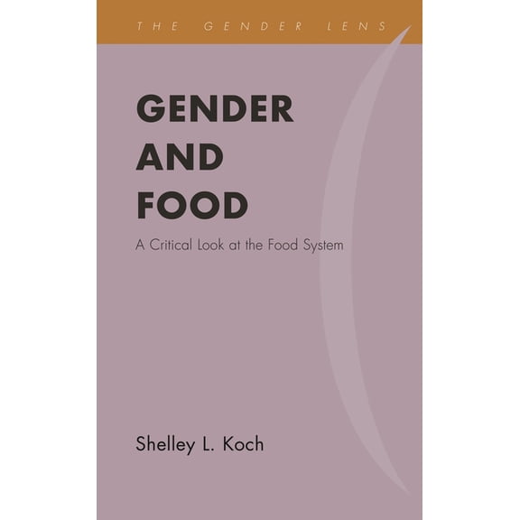 Gender Lens Gender and Food: A Critical Look at the Food System, (Hardcover)