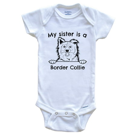 

My Sister Is A Border Collie Cute Dog Breed One Piece Baby Bodysuit