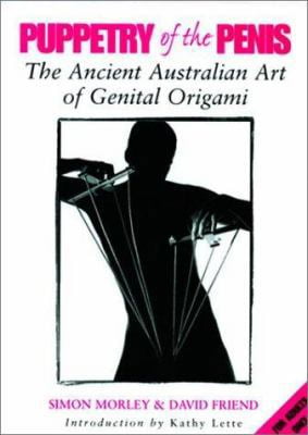 Pre-Owned Puppetry of the Penis: The Ancient Australian Art of Genital Origami (Paperback) 0593047907 9780593047903