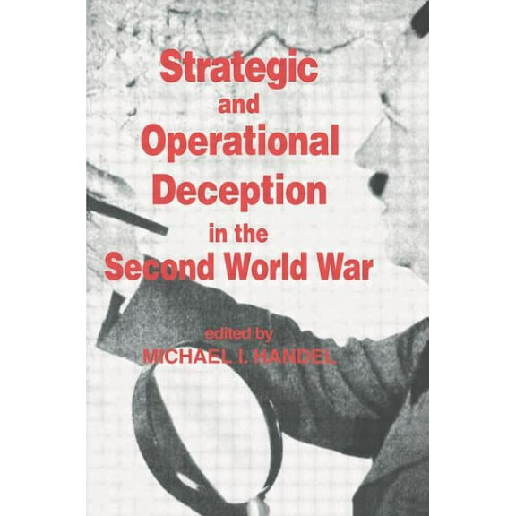 Studies in Intelligence Strategic and Operational Deception in the Second World War, Book 7, (Hardcover)