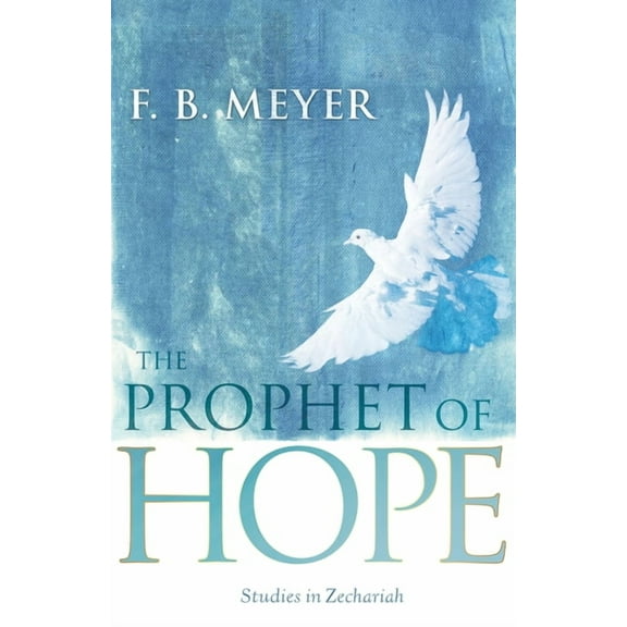The Prophet of Hope : Studies in Zechariah (Paperback)