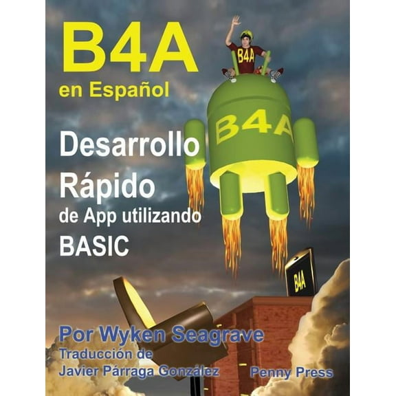 B4A en Español: Desarrollo Rápido de App utilizando BASIC, (Hardcover)