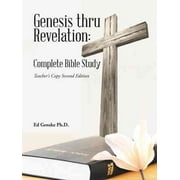 Genesis Thru Revelation : Complete Bible Study