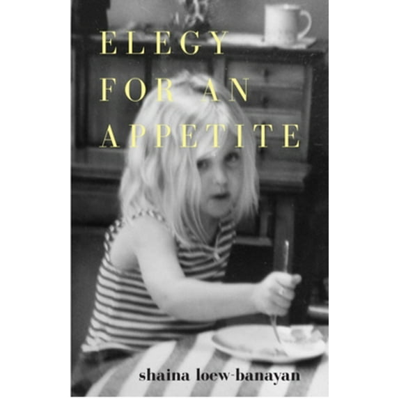 Pre-Owned Elegy for an Appetite (Paperback) 1948587254 9781948587259