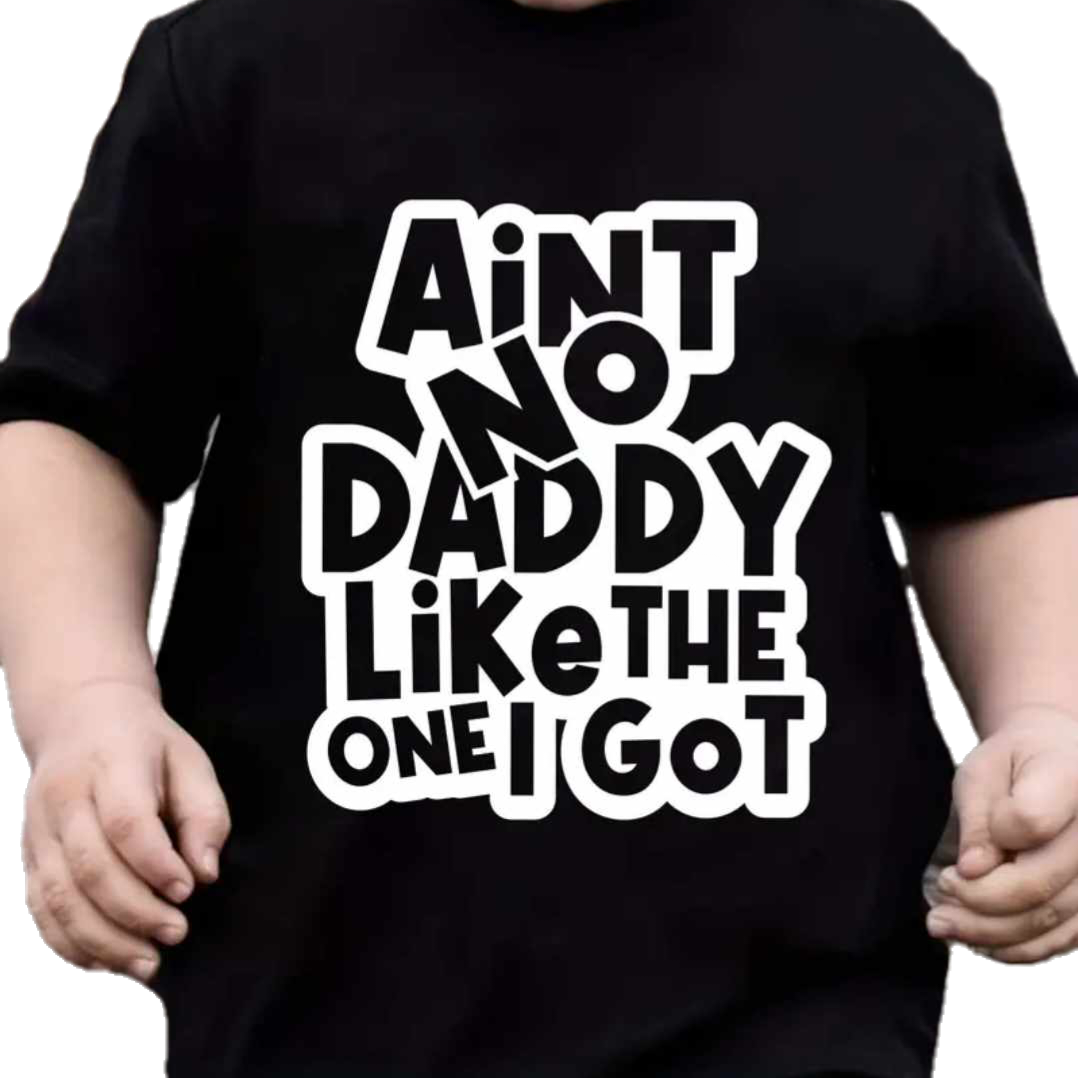 AIN'T NO DADDY LIKE THE ONE I GOT (size 3T)