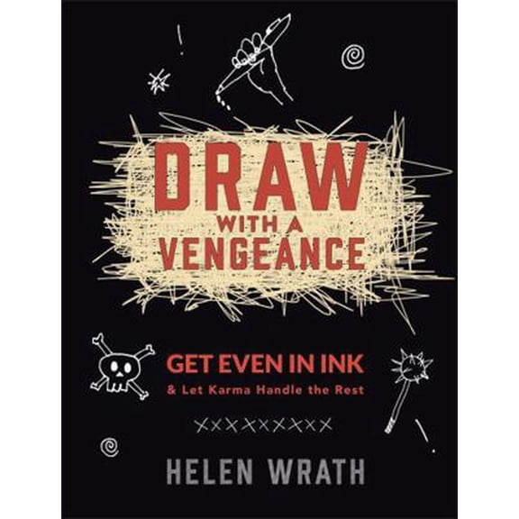 Pre-Owned Draw with a Vengeance: Get Even in Ink and Let Karma Handle the Rest (Paperback) 0762459190 9780762459193