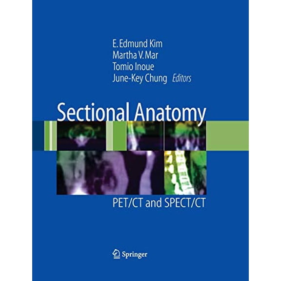 Pre-Owned Sectional Anatomy: PET/CT and SPECT/CT (Paperback) by E Edmund Kim, Martha V Mar, Tomio Inoue