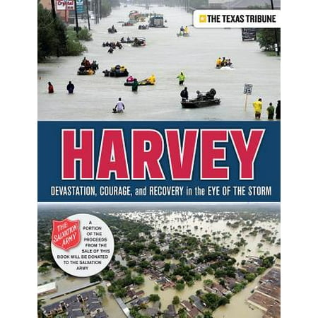 Harvey : Devastation, Courage, and Recovery in the Eye of the (Best Disaster Recovery Solutions)
