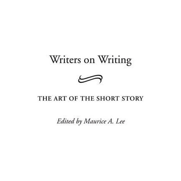 Contributions to the Study of World Lite Writers on Writing: The Art of the Short Story, Book 128, (Hardcover)