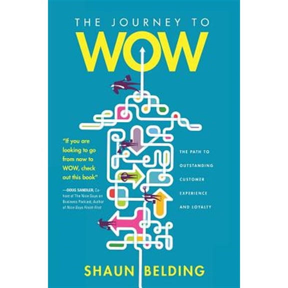 Pre-Owned The Journey to WOW: The Path to Outstanding Customer Experience and Loyalty (Paperback) 1633936937 9781633936935