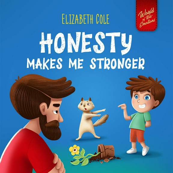 World of Kids' Emotions Honesty Makes Me Stronger: Social Emotional Book for Kids About Lying, Telling the Truth, and Building Trust for Childre, Book 9, (Hardcover)
