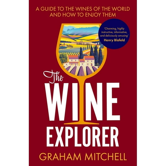The Wine Explorer : A Guide to the Wines of the World and How to Enjoy Them (Paperback)