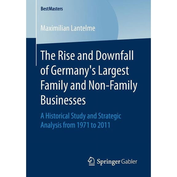 Bestmasters The Rise and Downfall of Germany's Largest Family and Non-Family Businesses: A Historical Study and Strategic Analysis f, (Paperback)