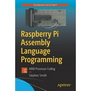Raspberry Pi Assembly Language Programming: Arm Processor Coding (Paperback)