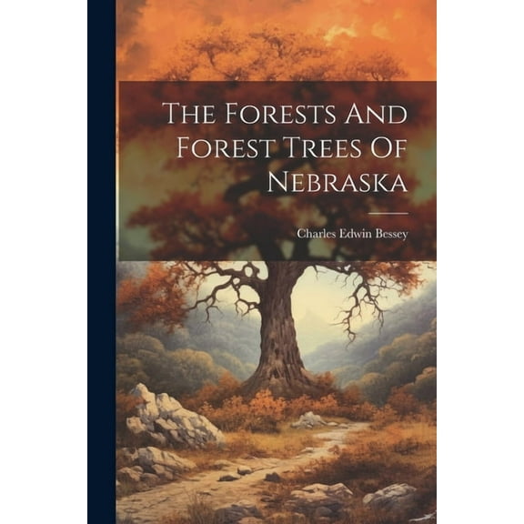 The Forests And Forest Trees Of Nebraska (Paperback)