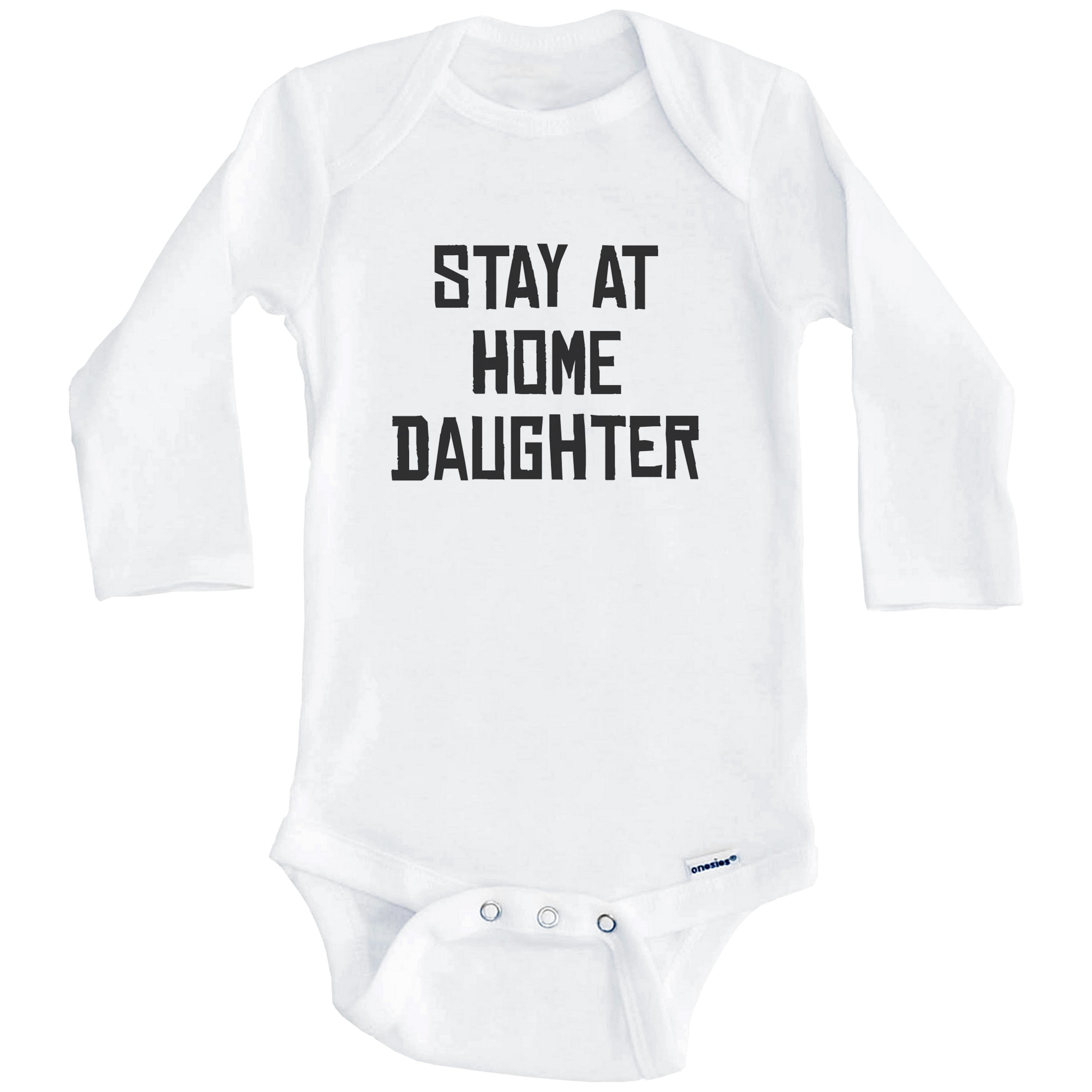 Stay At Home Daughter Funny One Piece Baby Bodysuit (Long Sleeve), 6-9 Months White