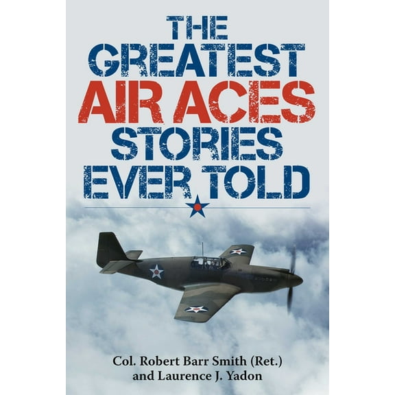 Greatest The Greatest Air Aces Stories Ever Told, (Paperback)