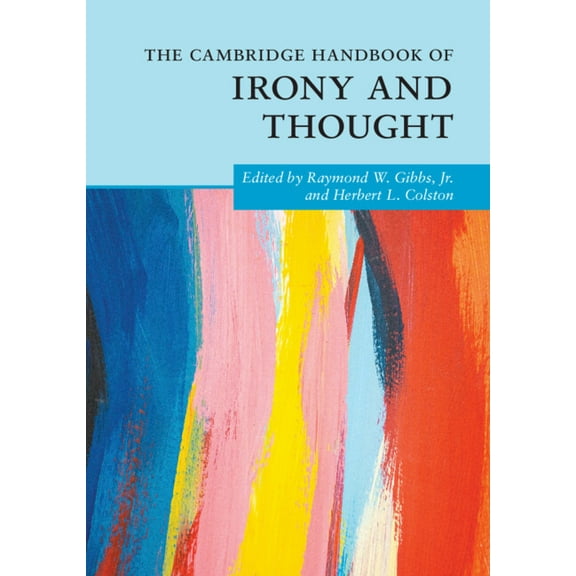 Cambridge Handbooks in Psychology The Cambridge Handbook of Irony and Thought, (Paperback)