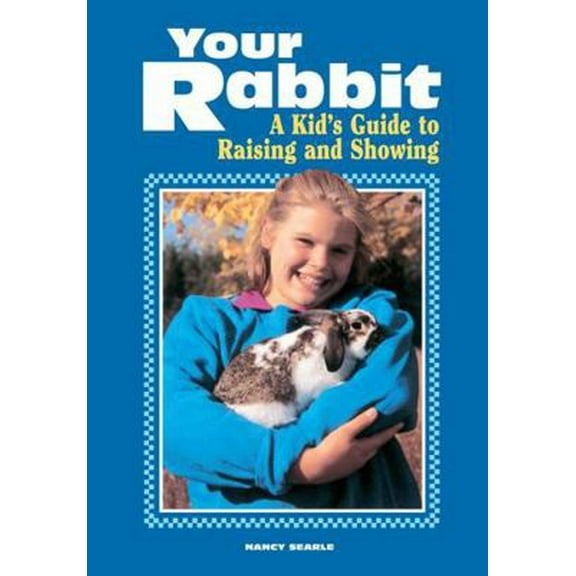 Pre-Owned Your Rabbit: A Kid's Guide to Raising and Showing (Paperback) 088266767X 9780882667676
