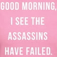 thumbnail image 3 of CafePress - Good Morning I See The Assassins Have Failed T Shi - Women's Traditional Fit Dark T-Shirt, 3 of 4