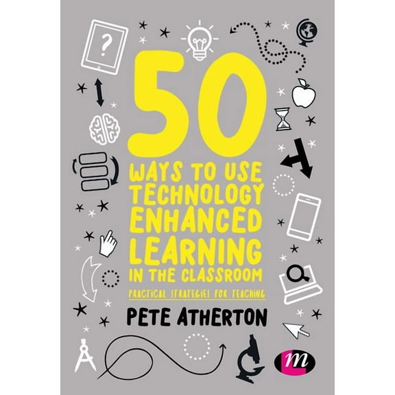 50 Ways to Use Technology Enhanced Learning in the Classroom: Practical Strategies for Teaching, (Paperback)