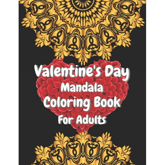 Valentine's Day Mandala Coloring Book For Adults: Valentine's Day Gift for your loving person. (Paperback)