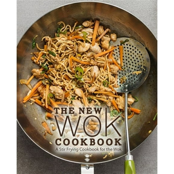 The New Wok Cookbook: A Stir Frying Cookbook for the Wok (2nd Edition) (Paperback) by Booksumo Press