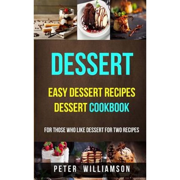 Pre-Owned Dessert : Easy Dessert Recipes Desert Cookbook