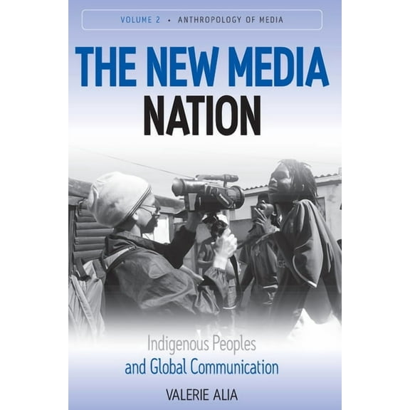Anthropology of Media New Media Nation: Indigenous Peoples and Global Communication, Book 2, (Hardcover)
