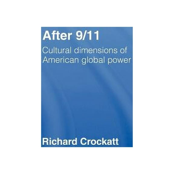 After 9/11: Cultural Dimensions of American Global Power, (Hardcover)
