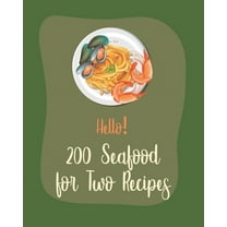 Hello! 200 Seafood for Two Recipes: Best Seafood for Two Cookbook Ever For Beginners [Book 1] (Paperback)