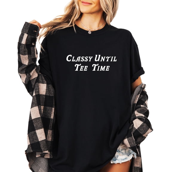 Classy Until Tee Time T-Shirts for Women Trendy Golf Tournament Outfit Black Shirt Adult 2XL