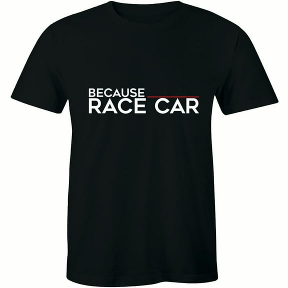 Because Race Car - Parts Engine Street Funny Gift Dad Men's T-Shirt
