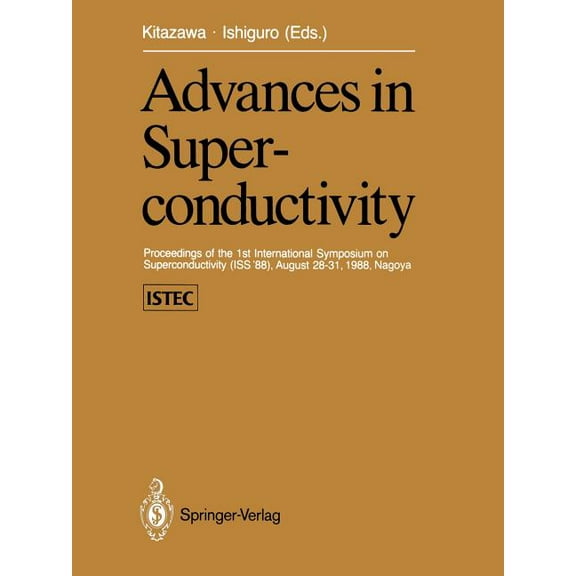 Advances in Superconductivity: Proceedings of the 1st International Symposium on Superconductivity (ISS '88), Augus, (Paperback)