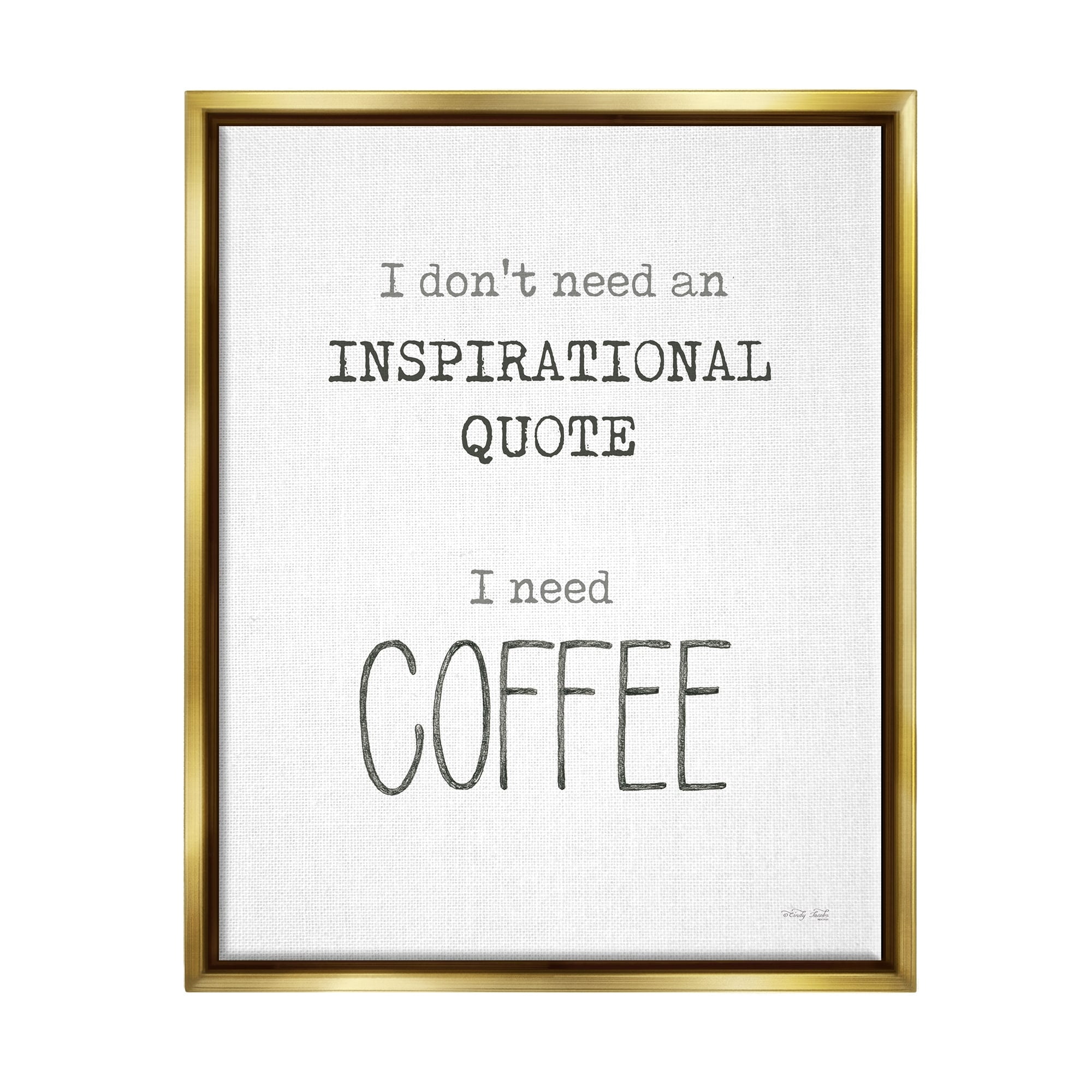 Stupell Industries Need Coffee Humorous Cranky Morning Kitchen Typography Graphic Art Metallic Gold Floating Framed Canvas Print Wall Art, Design by Cindy Jacobs