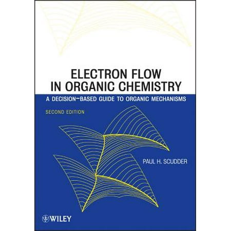 Electron Flow in Organic Chemistry : A Decision-Based Guide to Organic