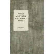 Philosophy of Race Politics and Affect in Black Women's Fiction, (Paperback)