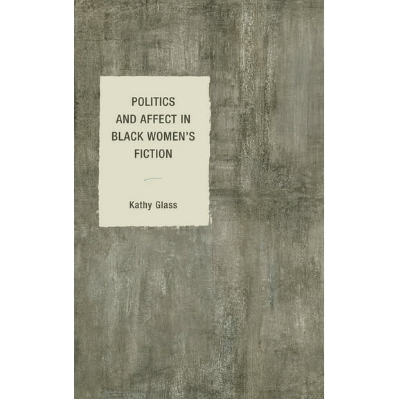 Philosophy of Race Politics and Affect in Black Women's Fiction, (Paperback)