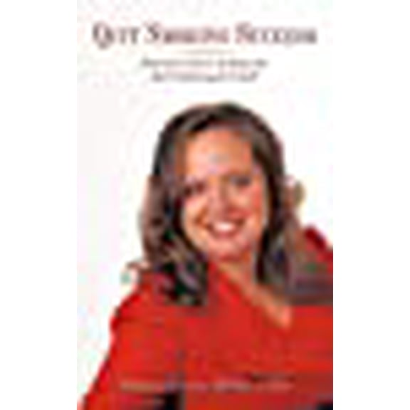 Quit Smoking Success: Practical Advice to Help You Quit Smoking for Good!