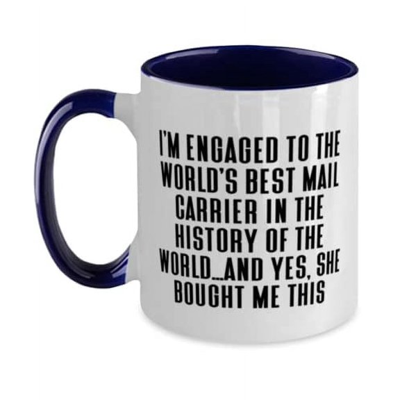 Beautiful Fiance Two Tone 11oz Mug, I'm Engaged to the World's Best Mail Carrier in the History of the, Present For, Cute From