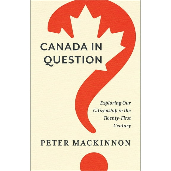 Utp Insights Canada in Question: Exploring Our Citizenship in the Twenty-First Century, (Hardcover)
