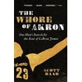 thumbnail image 1 of Pre-Owned The Whore of Akron: One Man's Search for the Soul of Lebron James (Paperback) 0062066374 9780062066374, 1 of 1