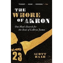 Pre-Owned The Whore of Akron: One Man's Search for the Soul of Lebron James (Paperback) 0062066374 9780062066374