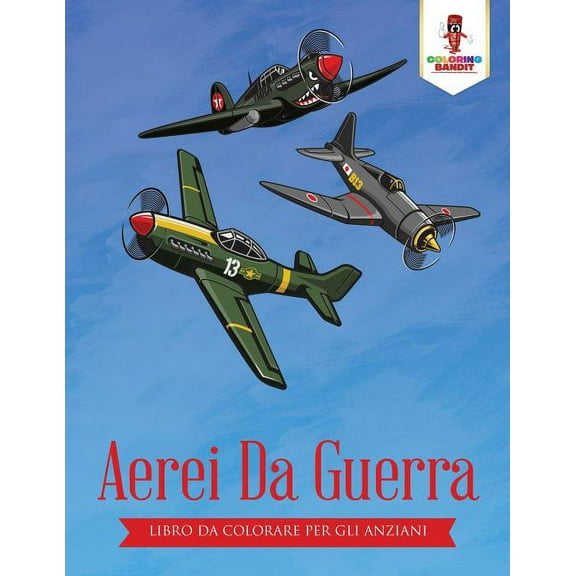 Aerei Da Guerra: Libro Da Colorare Per Gli Anziani, (Paperback)