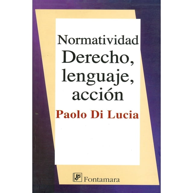 Normatividad derecho, lenguaje y acción, de Paolo di Lucia